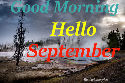 Good Morning  Welcome September