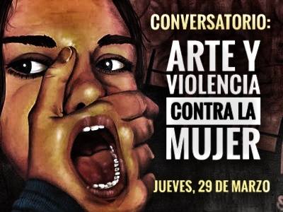 Conversatorio "Arte y violencia contra la Mujer" - Conversatorio 4