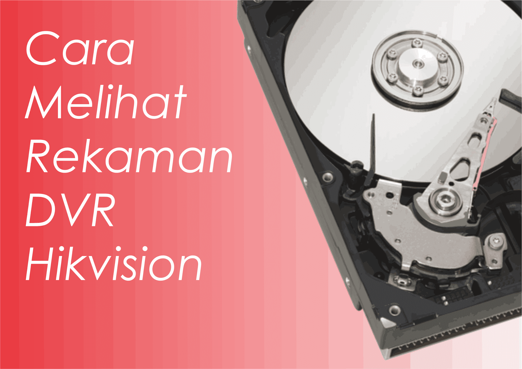 Cara Melihat Rekaman CCTV DVR Hikvision terbaru Berbagi Info Security