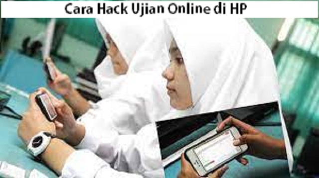  Ujian online adalah salah satu alternatif yang diterapkan oleh pihak sekolah Cara Hack Ujian Online di HP Terbaru