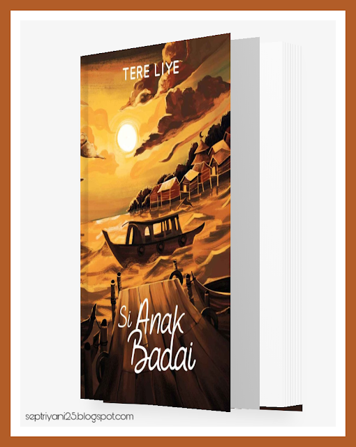 Resensi Buku Novel Si Anak Badai Karya Tere Liye
