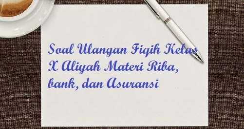 Contoh Soal Latihan Fikih Kelas X Ma Materi Riba Bank Dan Asuransi Pilihan Ganda Dan Essay Bacaan Madani Bacaan Islami Dan Bacaan Masyarakat Madani