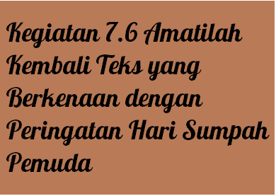 Kegiatan 7 6 A Amatilah Kembali Teks Yang Berkenaan Dengan Peringatan Hari Sumpah Pemuda Operator Sekolah