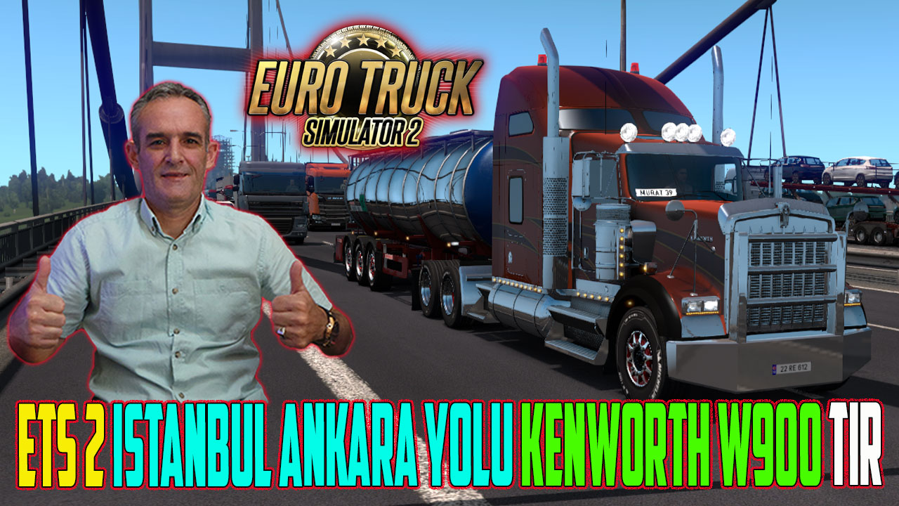 ETS 2 KENWORTH W900 ISTANBUL ANKARA YKS TURKIYE HARITASI
