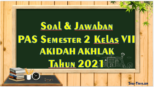 Soal Jawaban Pat Akidah Akhlak Kelas 7 Mts 2021 Sinau Thewe Com