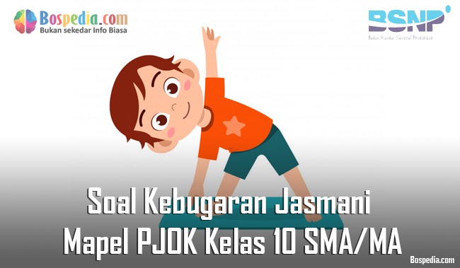 Lengkap Soal Kebugaran Jasmani Mapel Pjok Kelas 10 Sma Ma Bospedia