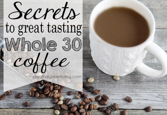 Don't give up delicious coffee on Whole30. There are lots of tasty ways to drink coffee on Whole30 and paleo and it doesn't have to be plain!