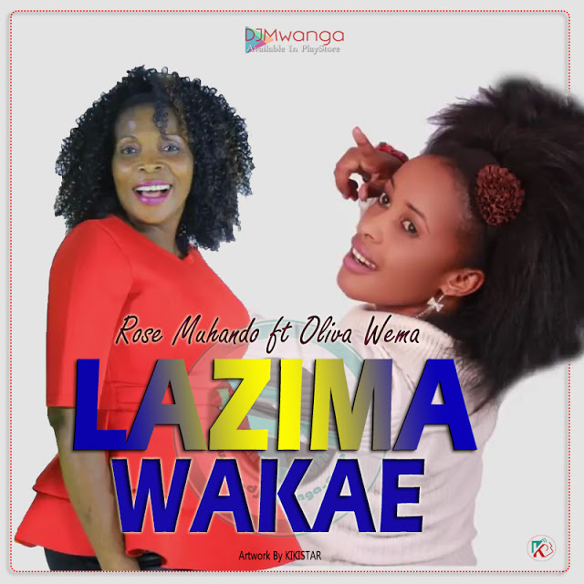 Download Audio Rose Muhando Ft. Oliva Wema Lazima Wakae Dj Milunga