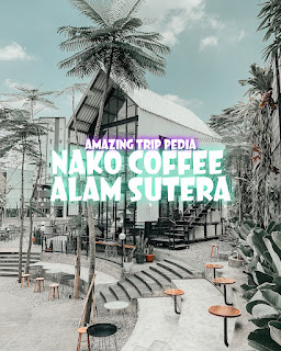 Tempat Wisata Nako Coffee Alam Sutra Daftar Menu Dan Aktivitas [Terbaru]