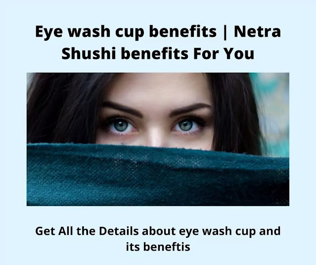 Eye wash cup benefits Netra Shushi benefits For You