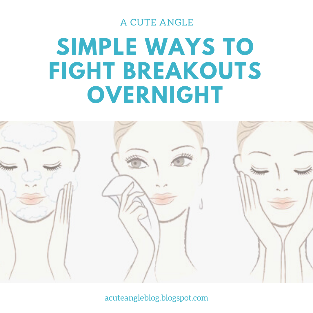 Simple Ways To Fight Breakouts Overnight A Cute Angle