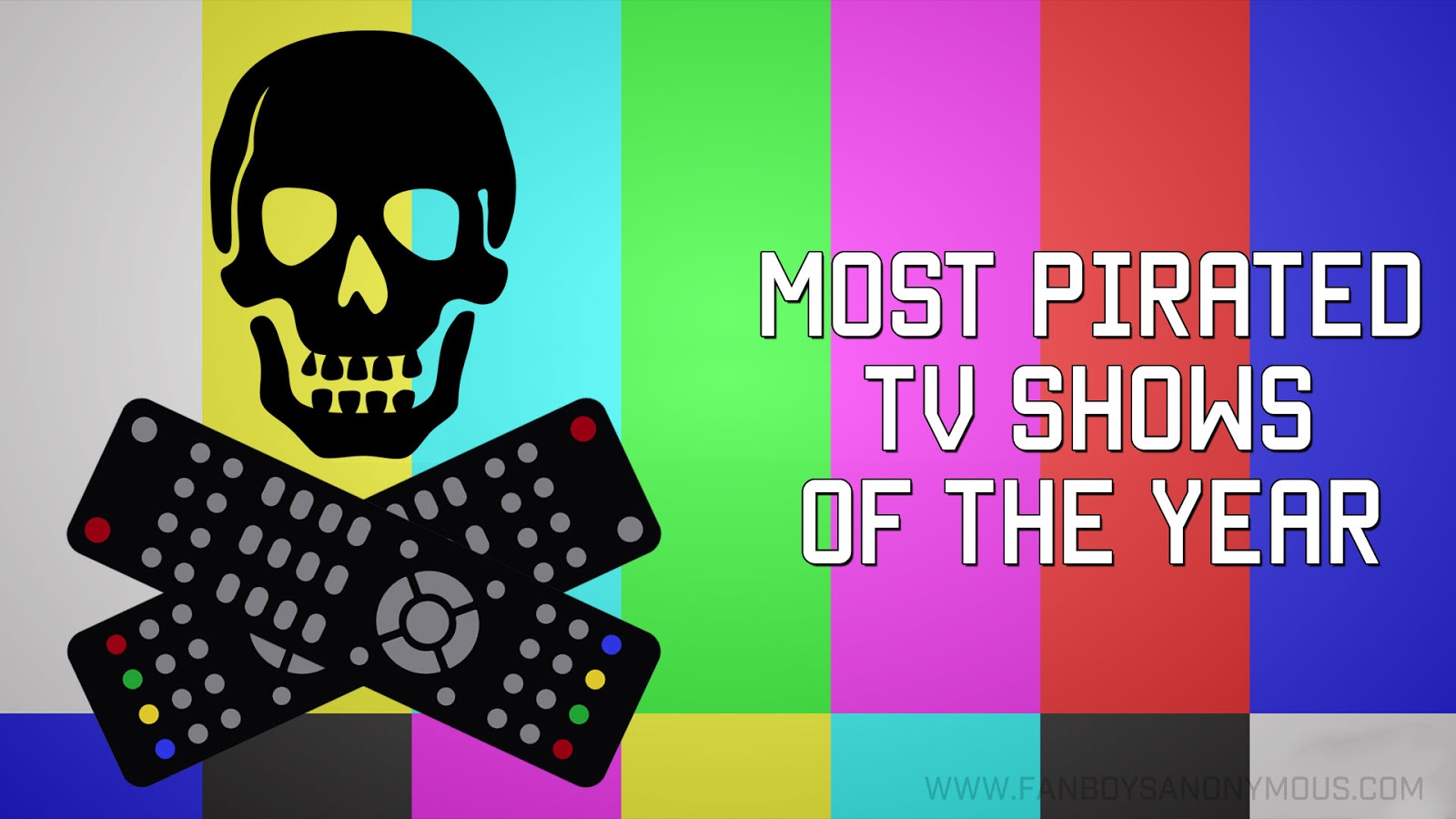 Top 10 Most Pirated TV Shows of 2016 Fanboys Anonymous