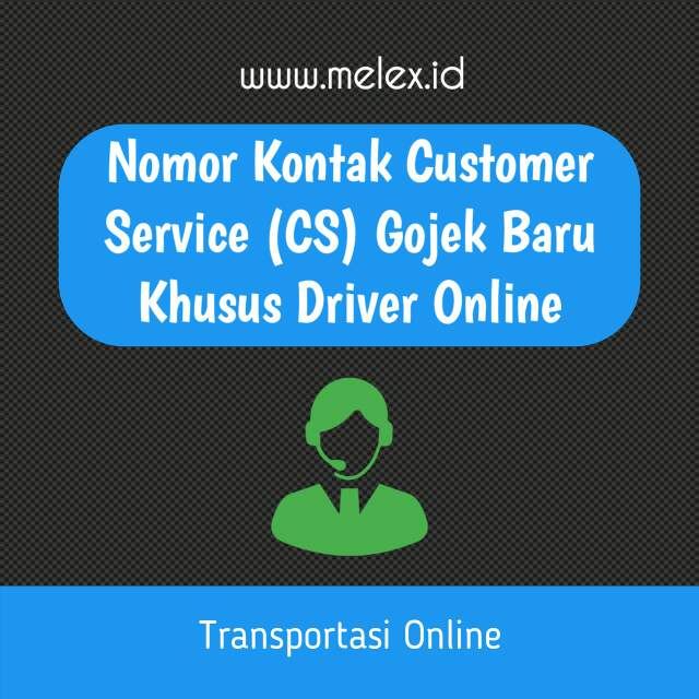 Nomor Call Center Cs Gojek Baru Layanan Driver Go Ride Dan Go Car Melex Id