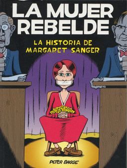 La mujer rebelde, la historia de Margaret Sanger por Peter Bagge, edita la Cupula, sexo, aborto, feministas