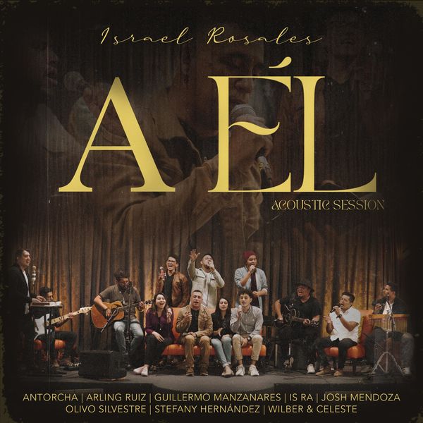 Israel Rosales – A Él (Feat.Antorcha,Arling Ruiz,Guillermo Manzanares,Is Ra,Josh Mendoza,Olivo Silvestre,Stefany Hernandez & Wilber y Celeste) (Single) 2021 (Exclusivo WC)