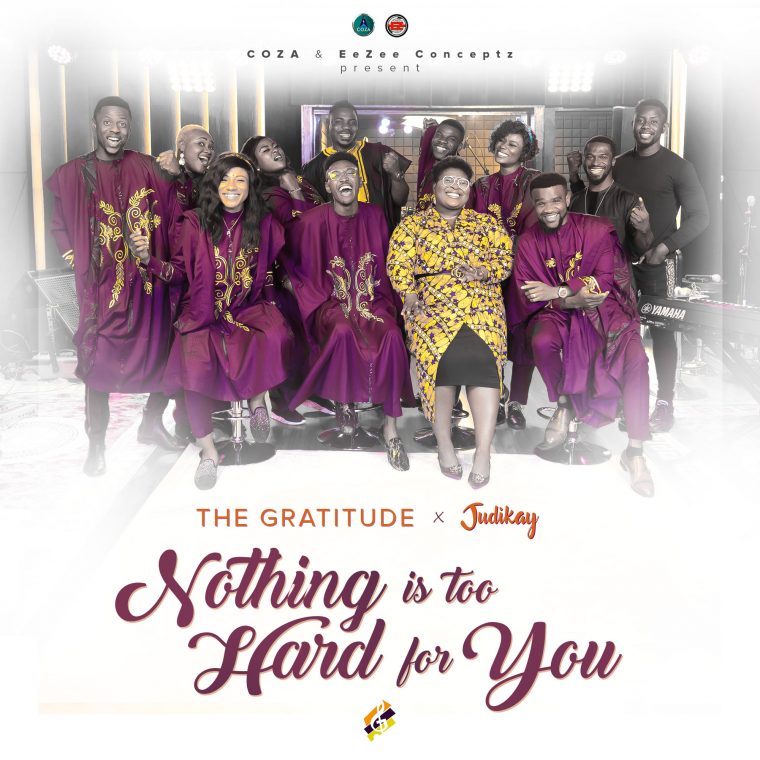 The Gratitude x Judikay - Nothing is Too Hard for You