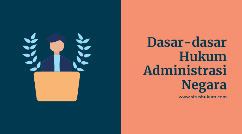 Pengertian Dan Sumber-sumber Hukum Administrasi Negara - Situs Hukum