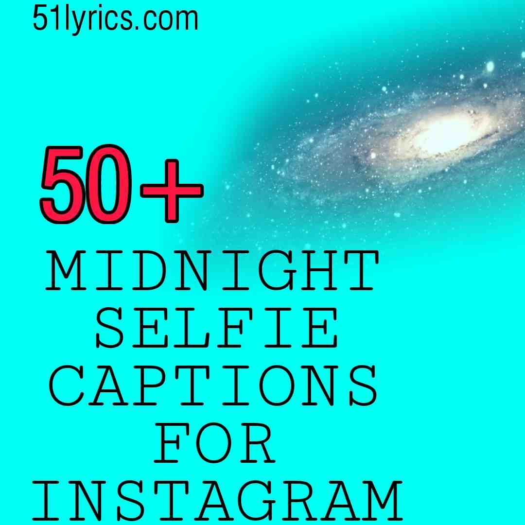 42+ MIDNIGHT SELFIE CAPTIONS AND SAYINGS FOR INSTAGRAM