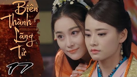 BIÊN THÀNH LÃNG TỬ - TẬP 17