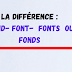 La différence : FOND- FONT- FONTS OU FONDS La différence : FOND- FONT- FONTS OU FONDS