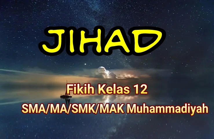 Rangkuman Fikih Kelas 12 SMA/MA/SMK/MAK Bab Jihad fi Sabilillah dan Imarah