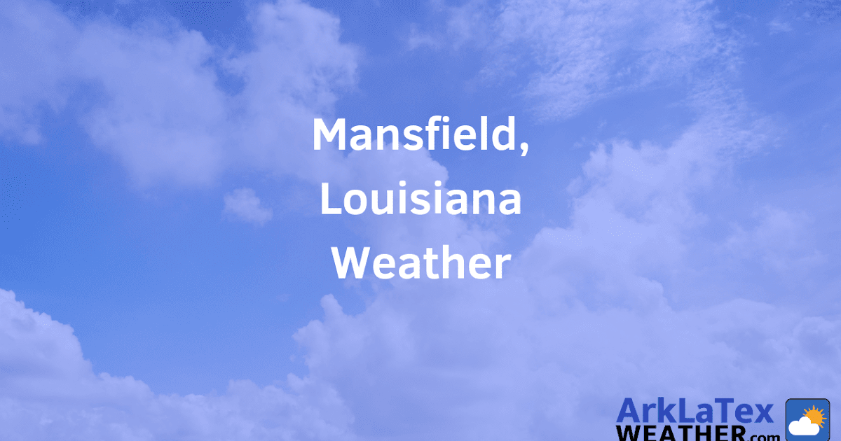 Mansfield, Louisiana Hourly, Daily and Weekly Weather Forecast in DeSoto Parish