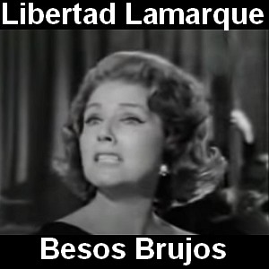 Libertad Lamarque – Besos Brujos