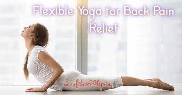 Flexible Yoga for Back Pain Relief