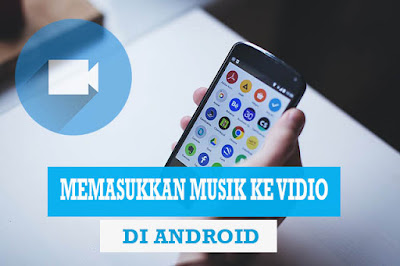 Cara Memasukkan Lagu / Musik ke Dalam Vidio Lewat Android Cara Memasukkan Lagu / Musik ke Dalam Vidio Lewat Android