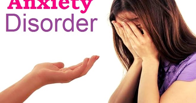 Anxiety Disorders Types, Symptoms, Causes, Diagnosis and