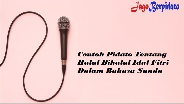 Contoh Pidato Tentang Halal Bihalal Idul Fitri Dalam Bahasa Sunda Jago Berpidato Apa Yang Kamu Cari Ada Disini