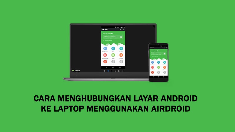 Cara Menghubungkan Layar Android ke Laptop Menggunakan