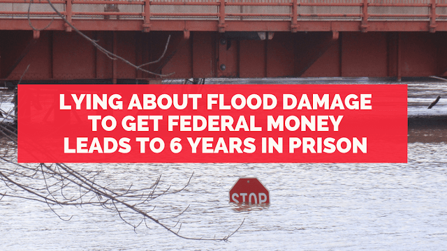 Lying about property damage to get FEMA disaster money results in 6 year federal prison sentence