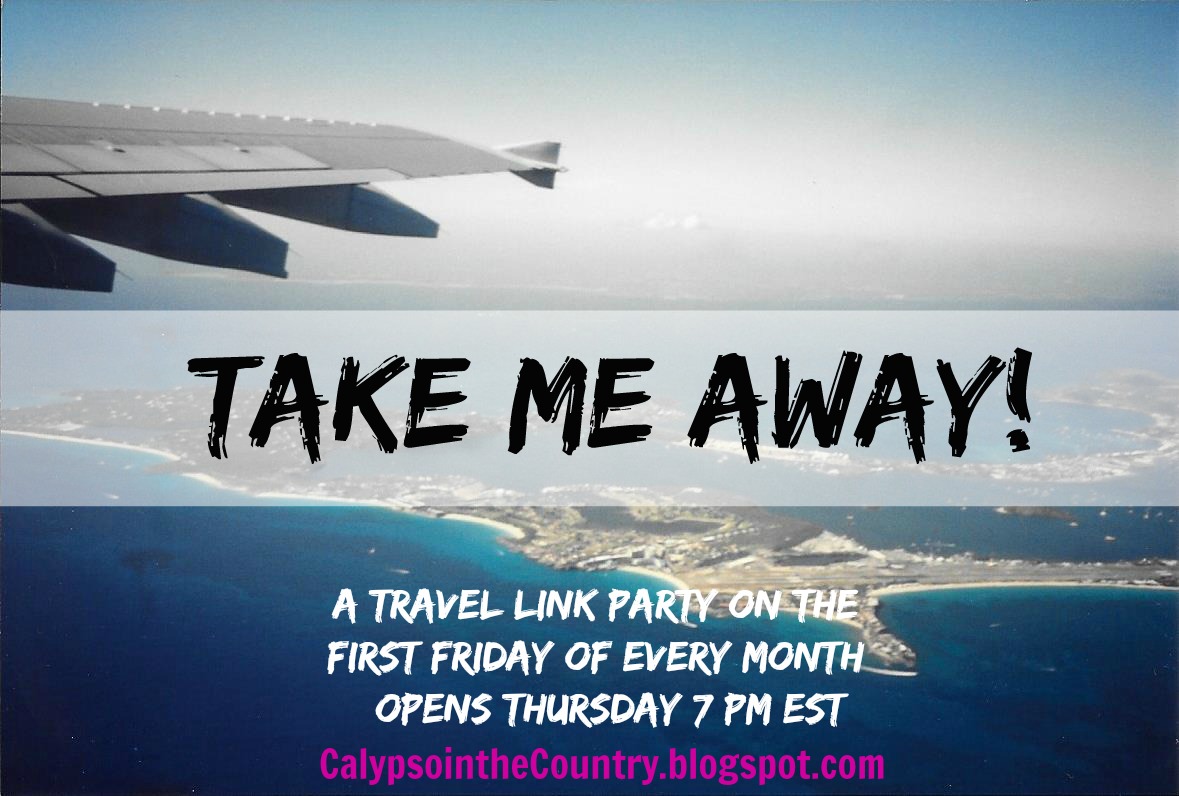 Take Me Away - the travel link party on the first Friday of the month