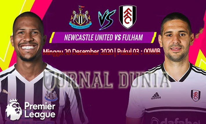 Prediksi Newcastle vs Fulham , Minggu 20 Desember 2020 Pukul 03.00 WIB