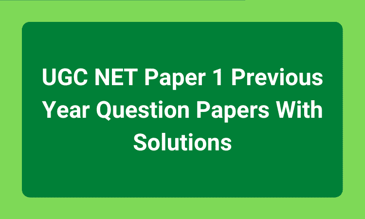 UGC NET Paper 1 Previous Year Question Papers With Solutions