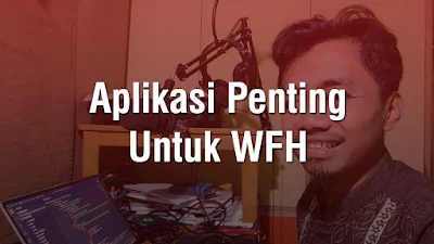 Aplikasi Penting Untuk WFH