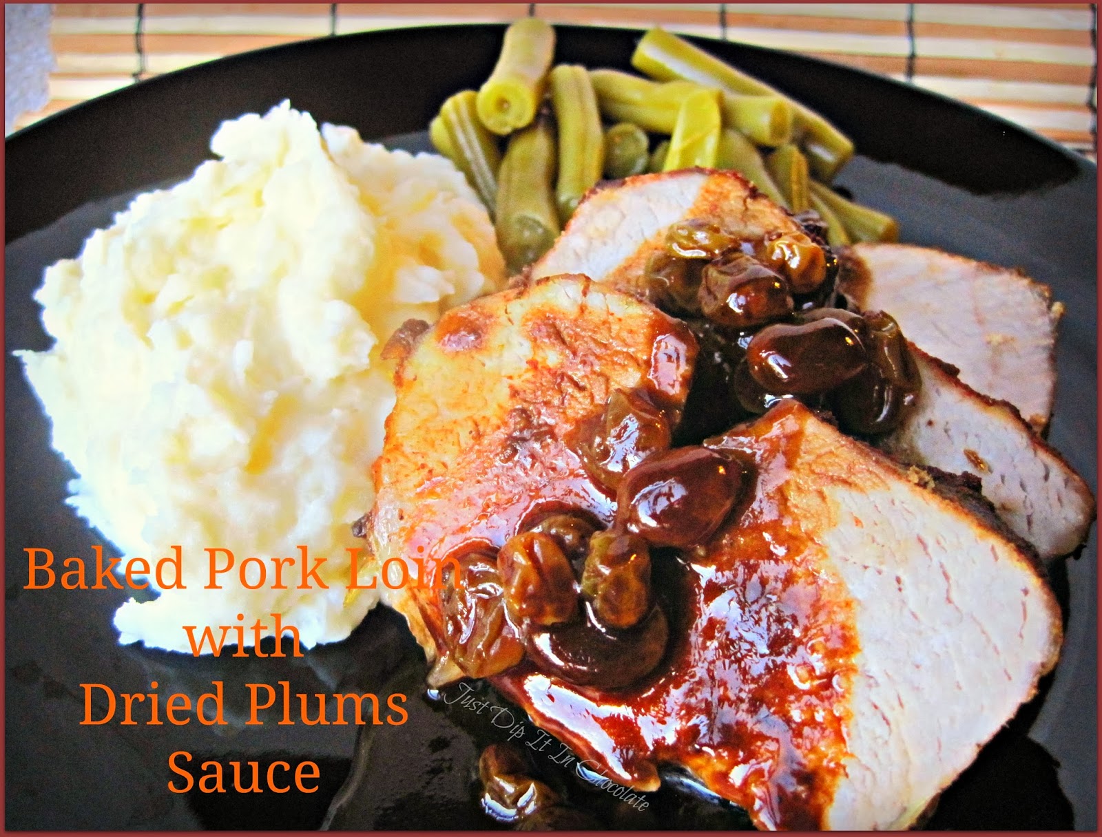 Just Dip It In Chocolate Baked Pork Loin with Dried Plums Sauce Fall