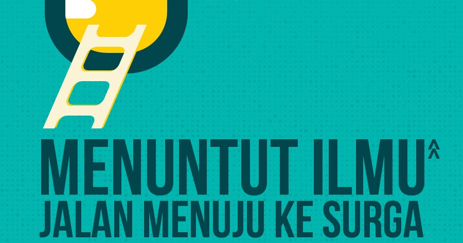 Keutamaan Orang Yang Menuntut Ilmu Dosen Blogger Keutamaan Orang Yang Menuntut Ilmu Dosen Blogger