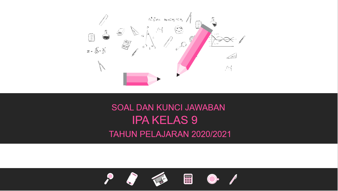 Soal Dan Kunci Jawaban Pas Ipa Smp Kelas 9 Kurikulum 2013 Dilengkapi Dengan Kisi Kisi Didno76 Com
