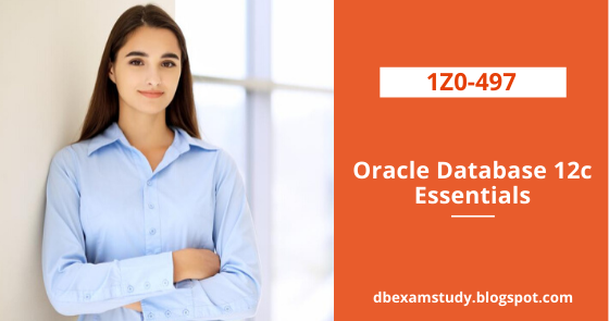 1Z0-497: Oracle Database 12c Essentials | DB Exam Study