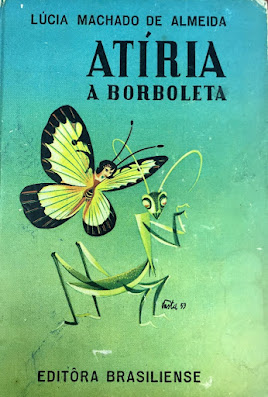 Atíria, a borboleta | Lúcia Machado de Almeida | Editora: Brasiliense | São Paulo-SP | 1960 | Capa: Paolo Vasta | Ilustrações: Paolo Vasta |