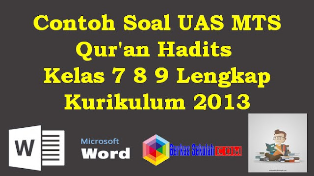 Contoh Soal UAS MTS Qur'an Hadits Kelas 7 8 9 Contoh Soal UAS MTS Qur'an Hadits Kelas 7 8 9