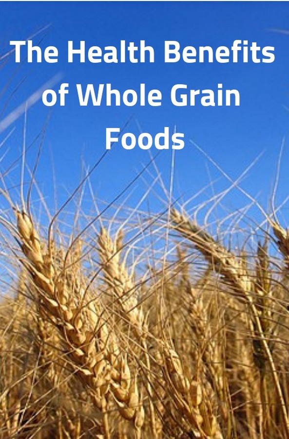 The Health Benefits of Whole Grain Foods