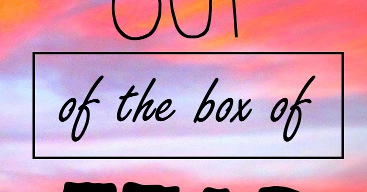 Breaking out of the Box of Fear