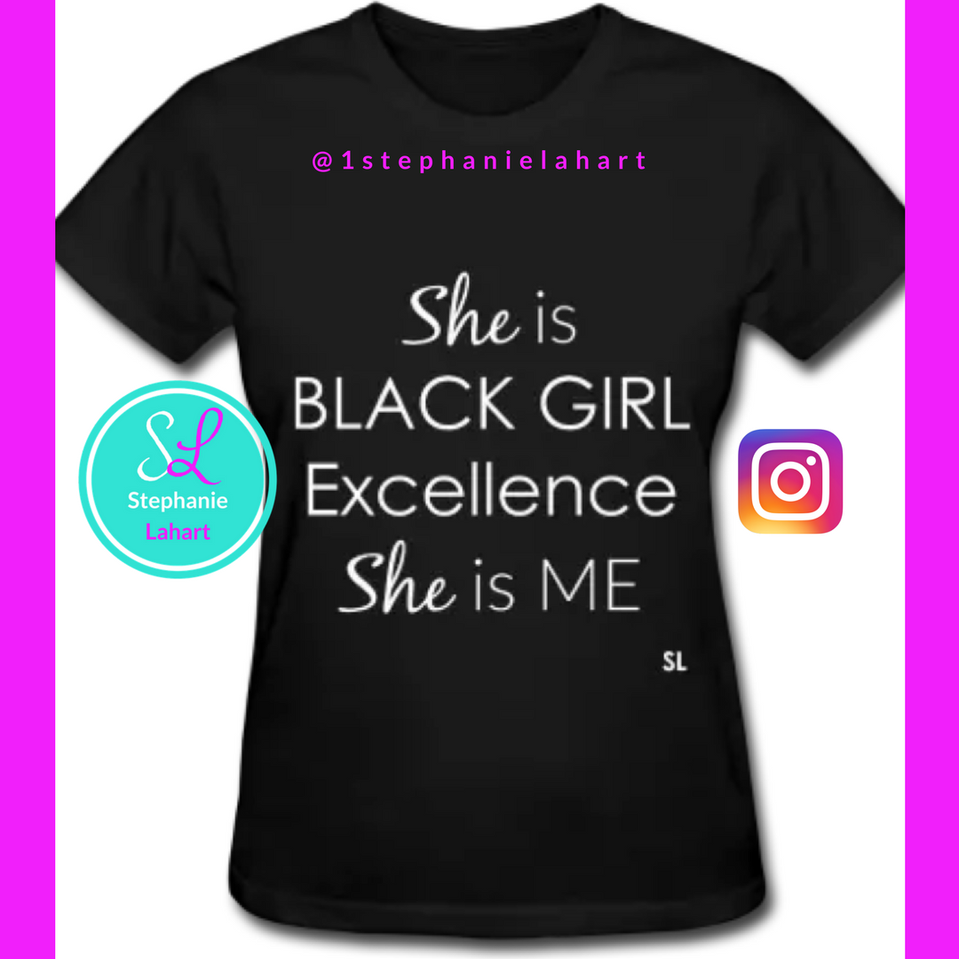 Stephanie Lahart Black Women S She Is Black Girl Excellence She Is Me Quotes