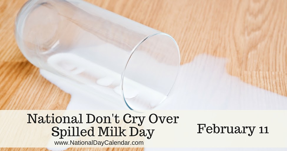NATIONAL DON'T CRY OVER SPILLED MILK DAY Dr. Jean & Friends Blog