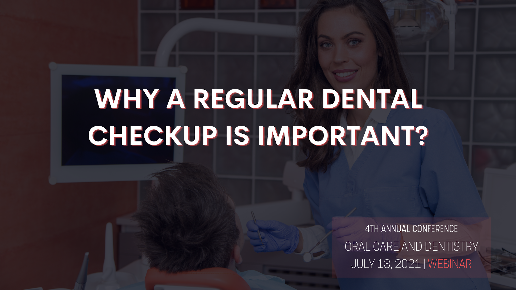 Dental Oral Care WHY A REGULAR DENTAL CHECKUP IS IMPORTANT?