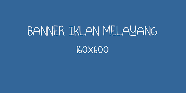 Memasang Banner Iklan Melayang di Kanan dan Kiri Blog Memasang Banner Iklan Melayang di Kanan dan Kiri Blog