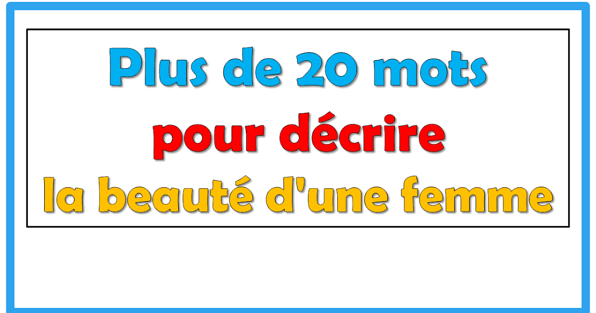 Adjectif De Beauté Pour Une Femme Plus de 20 mots pour décrire la beauté d'une femme